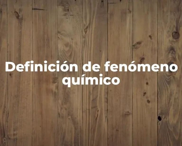 Definición de fenómeno químico