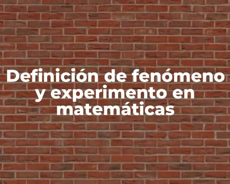 Definición de fenómeno y experimento en matemáticas