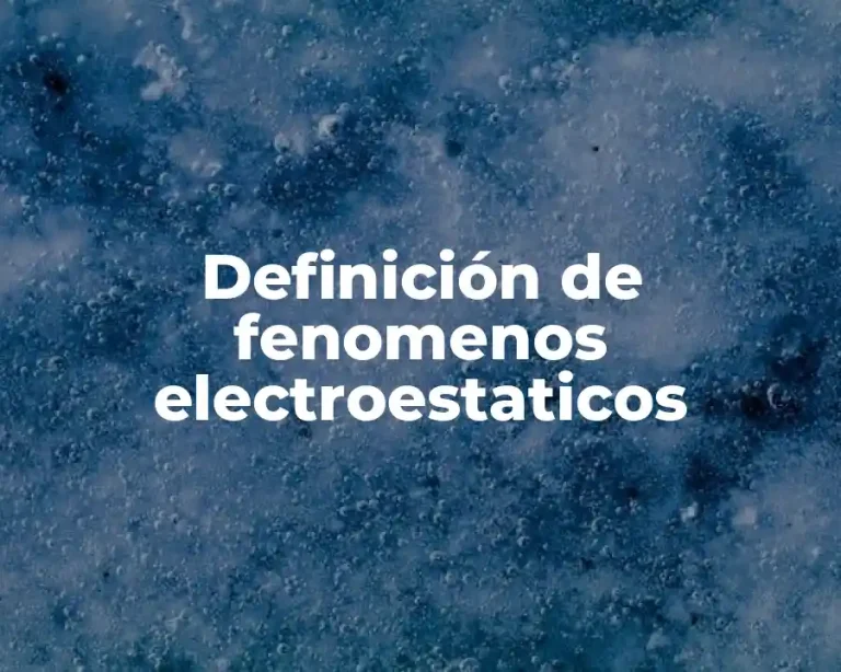 Definición de fenomenos electroestaticos