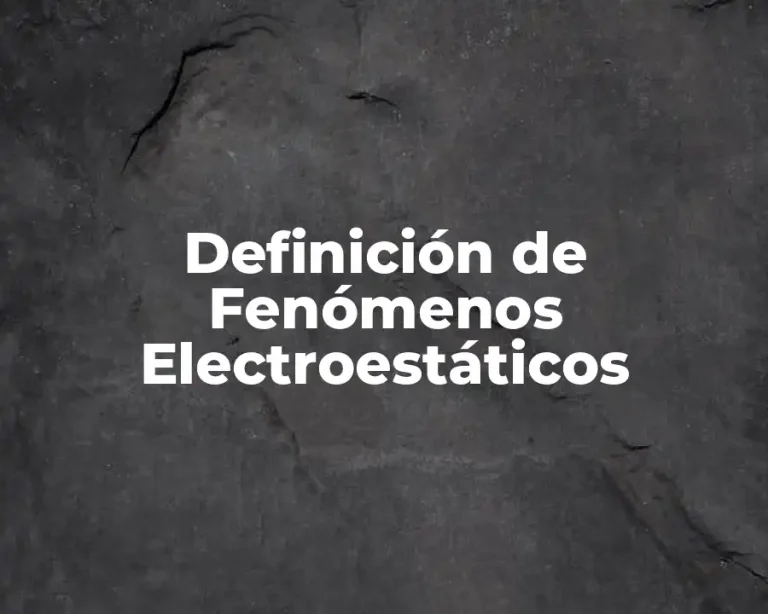 Definición de Fenómenos Electroestáticos