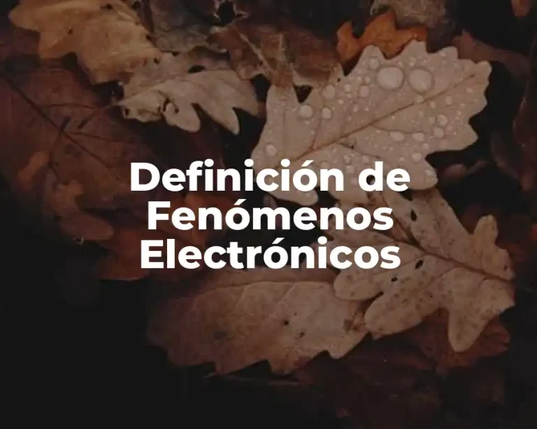 Definición de Fenómenos Electrónicos