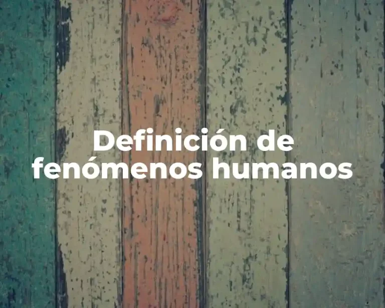 Definición de fenómenos humanos