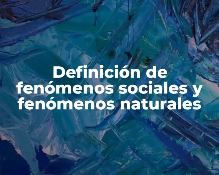 Definición de fenómenos sociales y fenómenos naturales