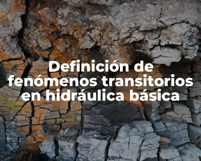 Definición de fenómenos transitorios en hidráulica básica