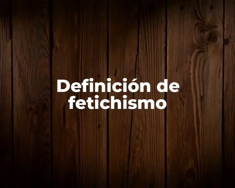 Definición de fetichismo