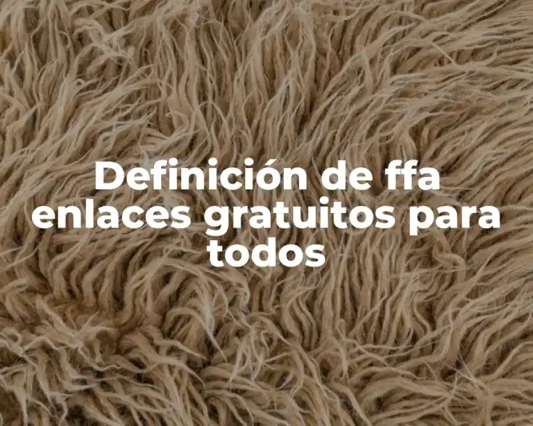 Definición de ffa enlaces gratuitos para todos