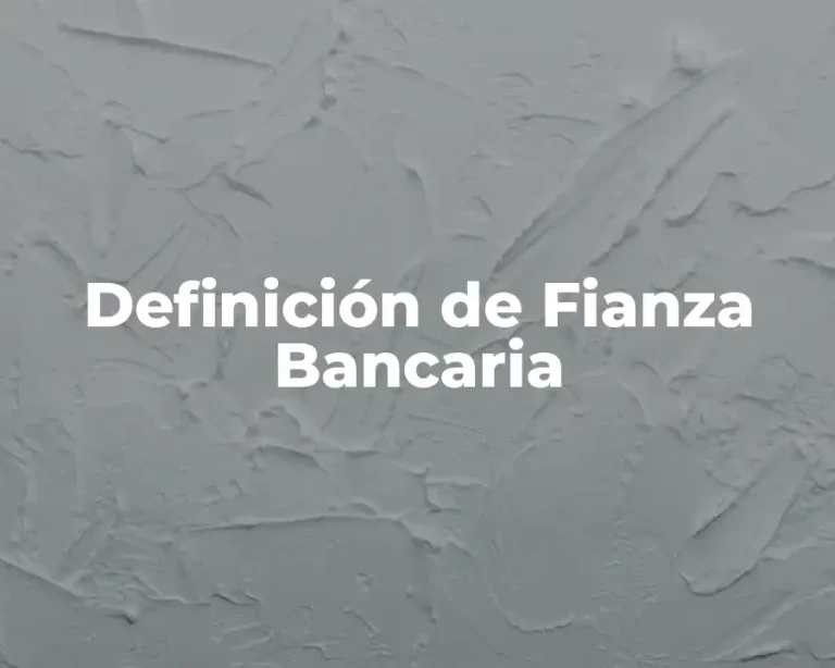 Definición de Fianza Bancaria