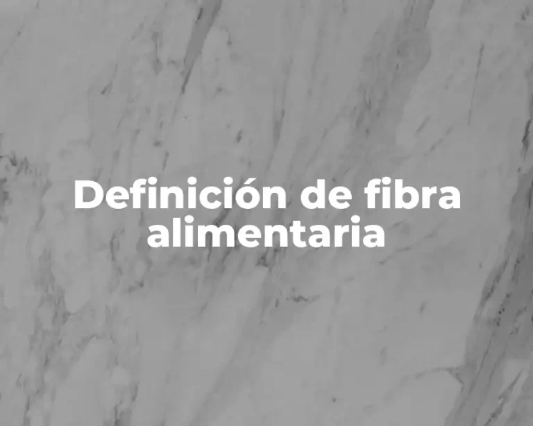 Definición de fibra alimentaria