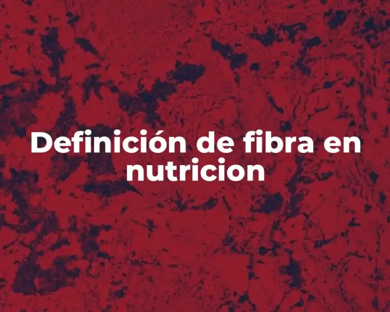 Definición de fibra en nutricion