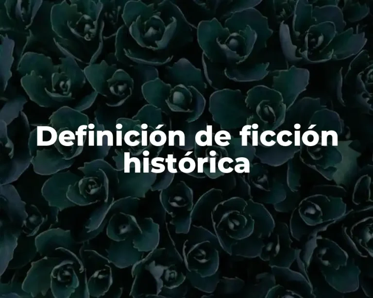 Definición de ficción histórica