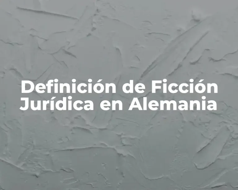 Definición de Ficción Jurídica en Alemania