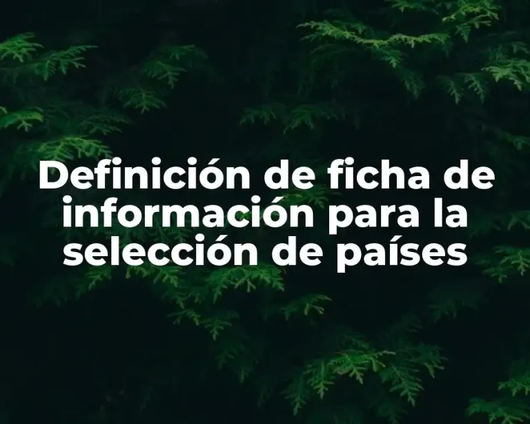 Definición de ficha de información para la selección de países