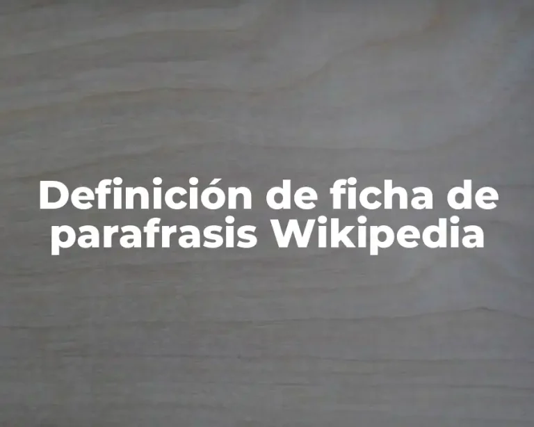 Definición de ficha de parafrasis Wikipedia