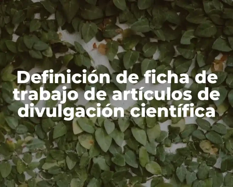 Definición de ficha de trabajo de artículos de divulgación científica