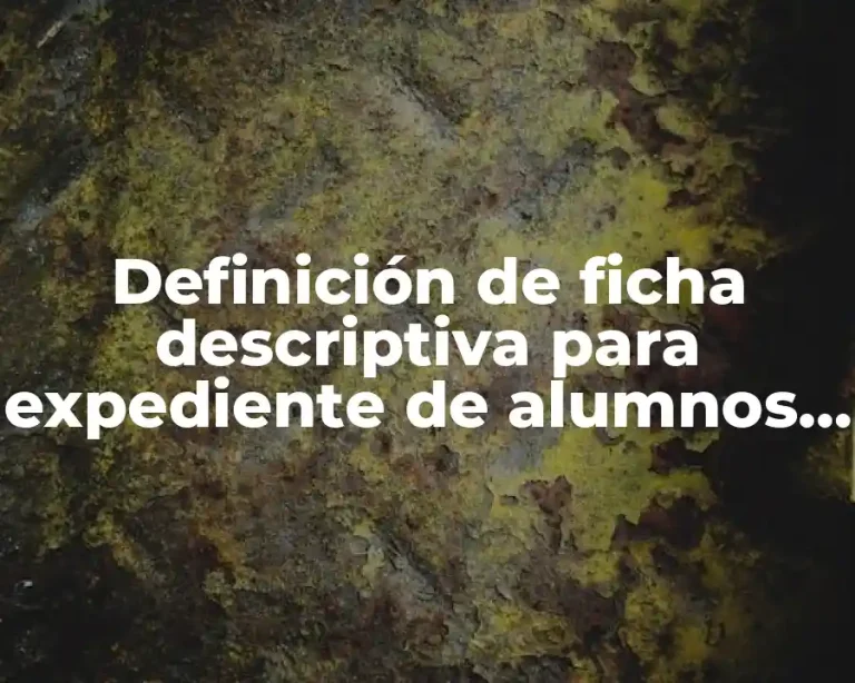 Definición de ficha descriptiva para expediente de alumnos de primaria
