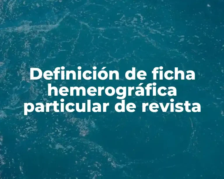 Definición de ficha hemerográfica particular de revista