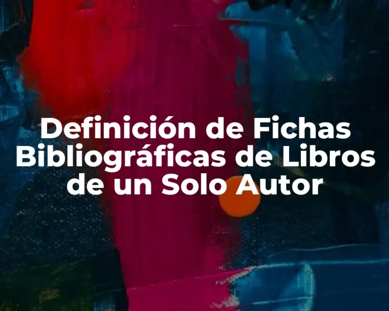 Definición de Fichas Bibliográficas de Libros de un Solo Autor