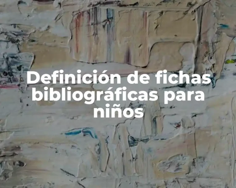 Definición de fichas bibliográficas para niños