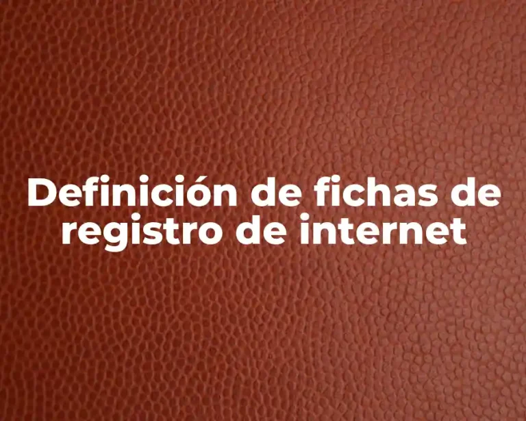 Definición de fichas de registro de internet