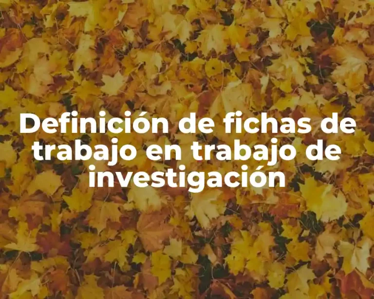 Definición de fichas de trabajo en trabajo de investigación
