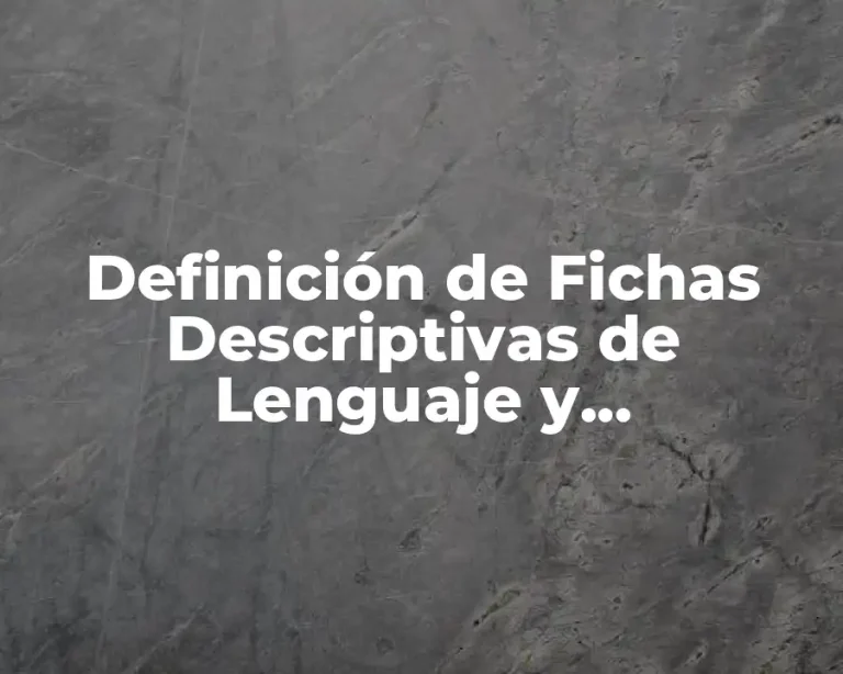 Definición de Fichas Descriptivas de Lenguaje y Comunicación de Preescolar