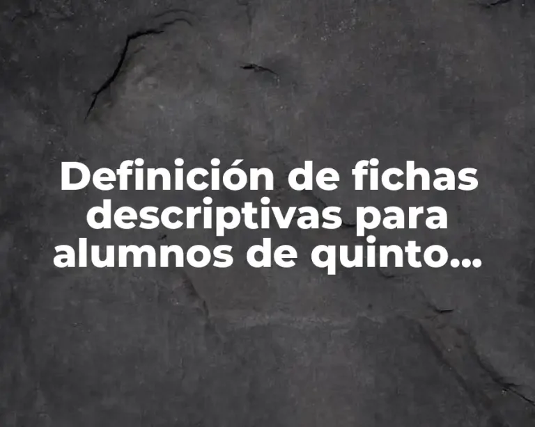 Definición de fichas descriptivas para alumnos de quinto grado primaria