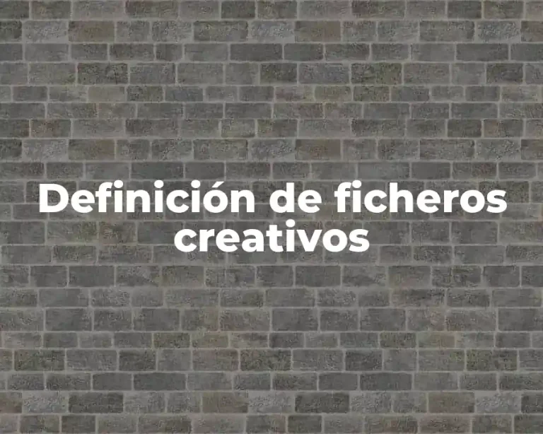 Definición de ficheros creativos