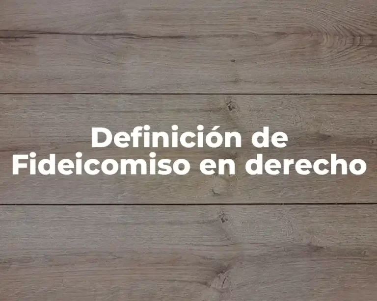 Definición de Fideicomiso en derecho