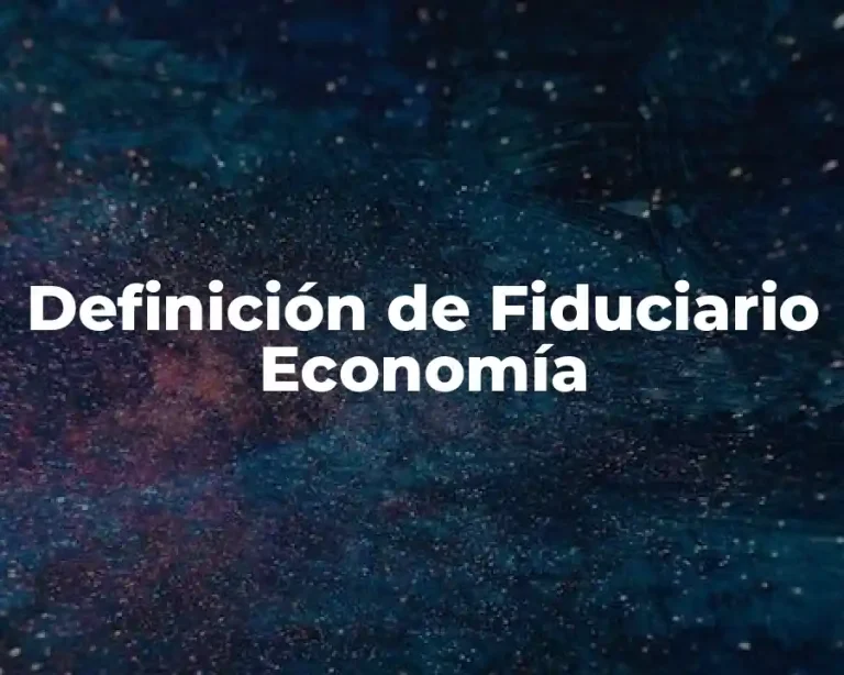 Definición de Fiduciario Economía