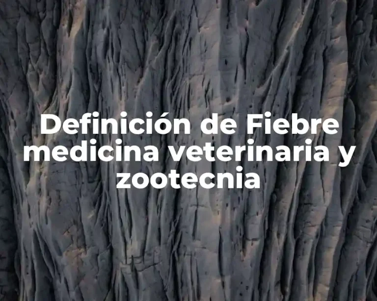 Definición de Fiebre medicina veterinaria y zootecnia