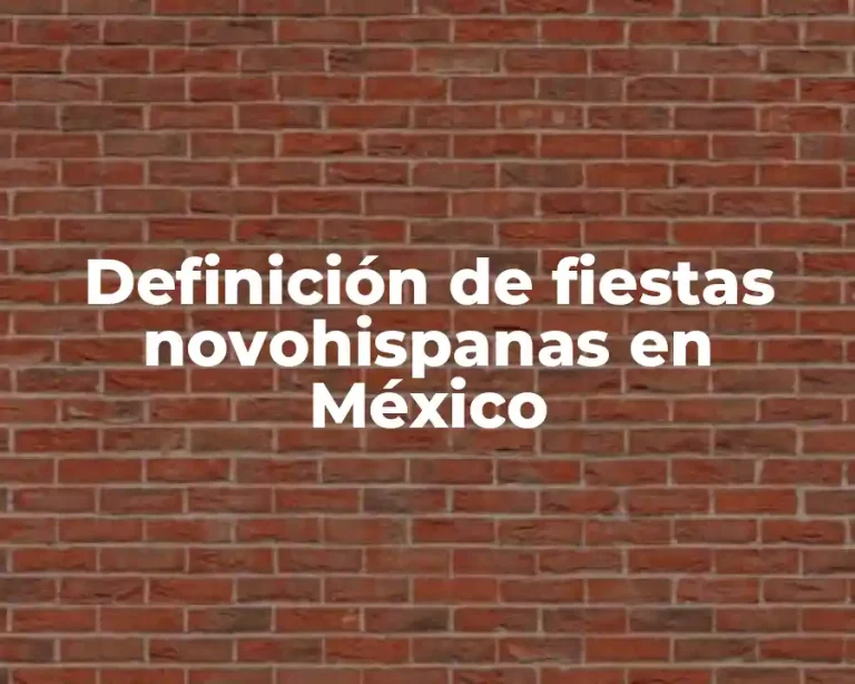 Definición de fiestas novohispanas en México