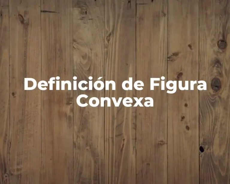 Definición de Figura Convexa