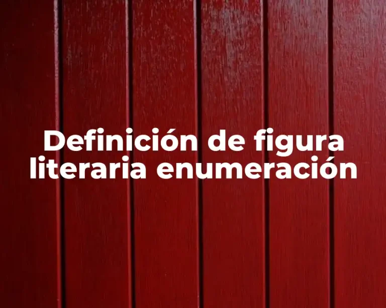 Definición de figura literaria enumeración