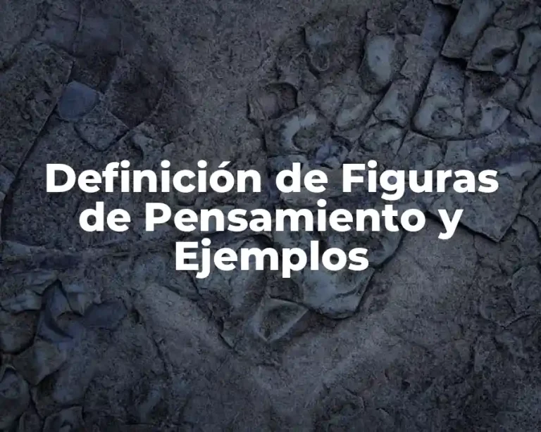 Definición de Figuras de Pensamiento y Ejemplos