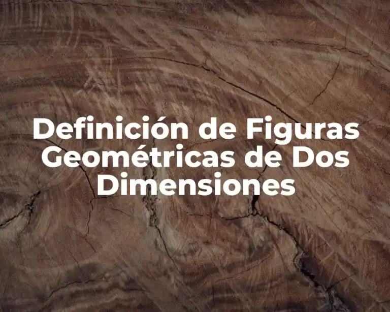 Definición de Figuras Geométricas de Dos Dimensiones