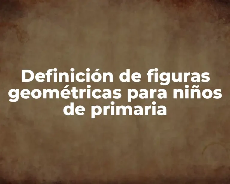 Definición de figuras geométricas para niños de primaria