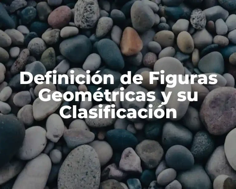 Definición de Figuras Geométricas y su Clasificación