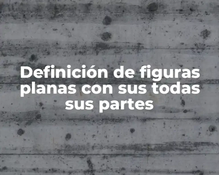 Definición de figuras planas con sus todas sus partes