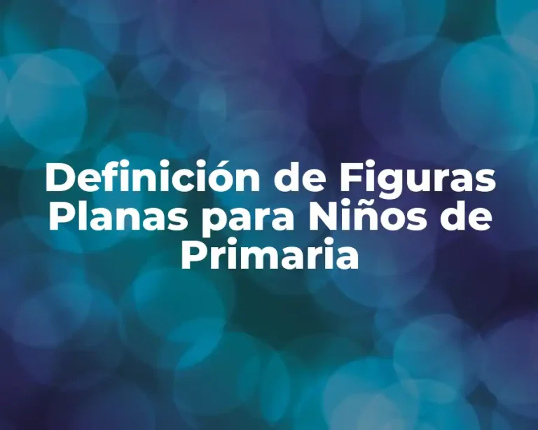 Definición de Figuras Planas para Niños de Primaria