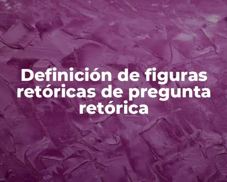 Definición de figuras retóricas de pregunta retórica