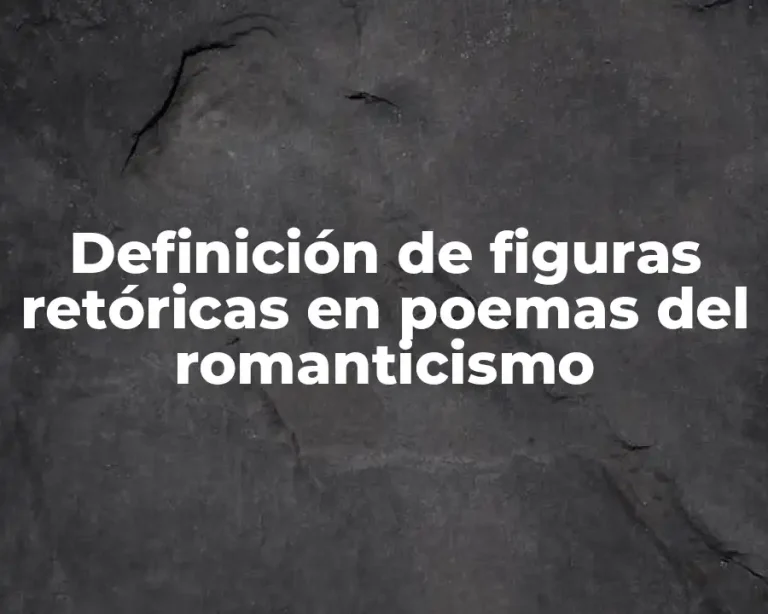 Definición de figuras retóricas en poemas del romanticismo
