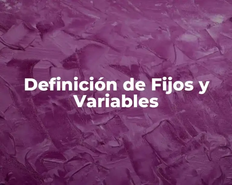 Definición de Fijos y Variables