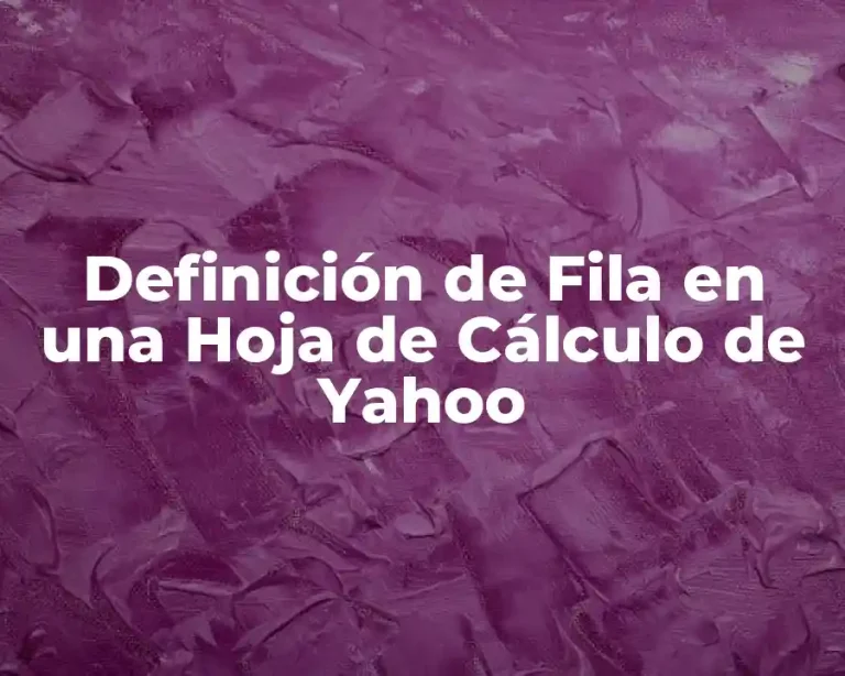 Definición de Fila en una Hoja de Cálculo de Yahoo