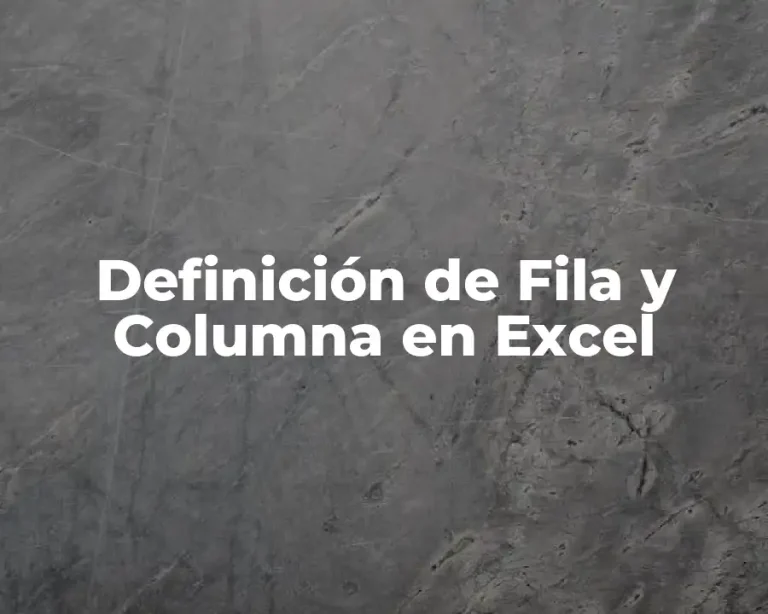 Definición de Fila y Columna en Excel
