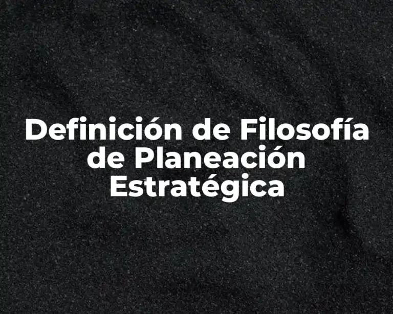 Definición de Filosofía de Planeación Estratégica