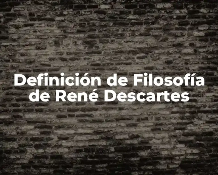 Definición de Filosofía de René Descartes