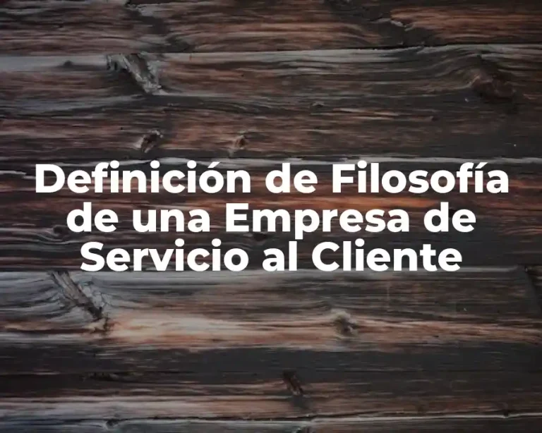 Definición de Filosofía de una Empresa de Servicio al Cliente