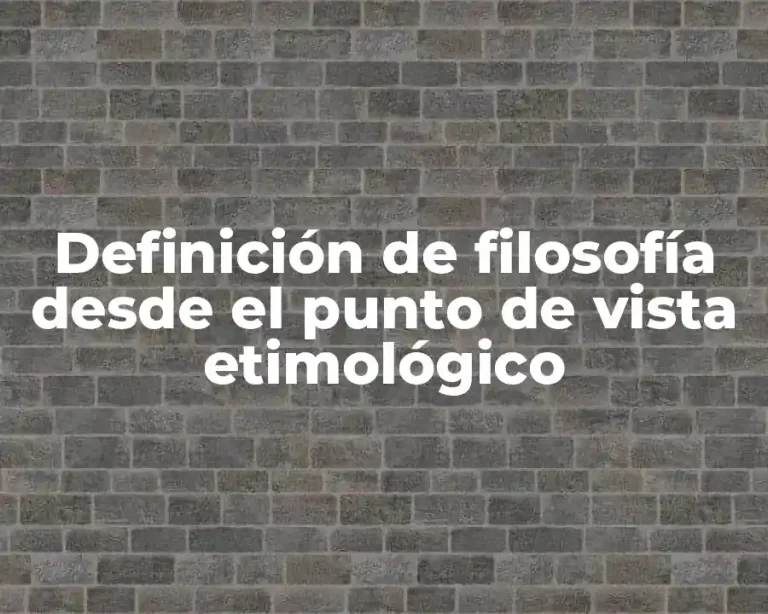 Definición de filosofía desde el punto de vista etimológico