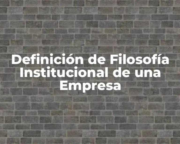 Definición de Filosofía Institucional de una Empresa