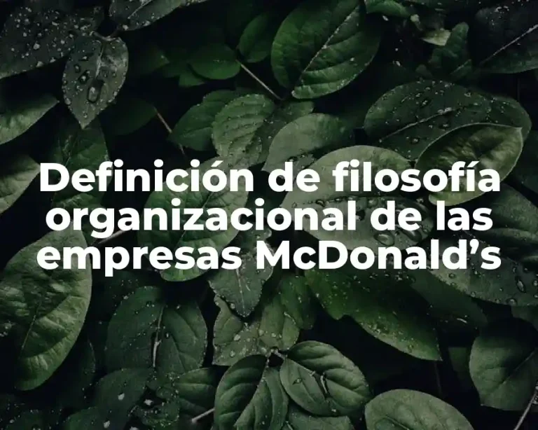 Definición de filosofía organizacional de las empresas McDonald’s